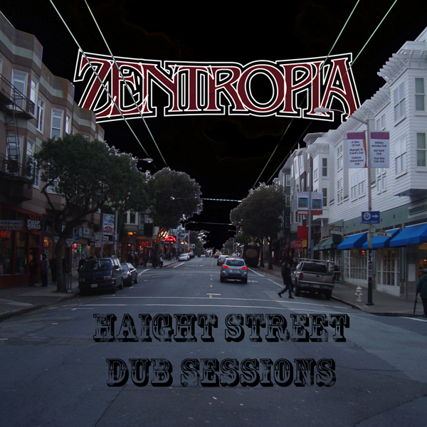 Zentropia - Haight Street Dub Sessions